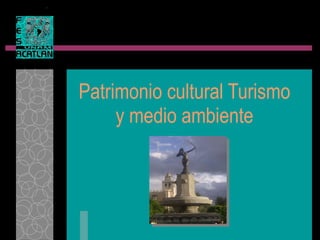 Patrimonio cultural Turismo y medio ambiente 