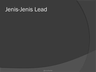 Jenis-Jenis Lead
@nurudinwriter
 