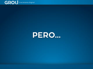 Pero…
 