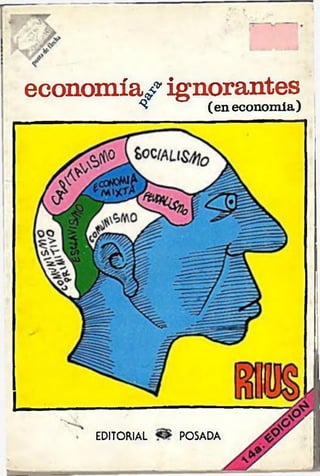 economía/ ignorantes
^ (en economía)
EDITORIAL POSADA
 