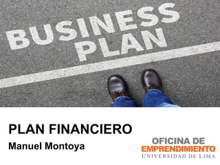 PLAN FINANCIERO
Manuel Montoya
 
