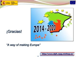 http://www.dgfc.sepg.minhap.es/ 
¡Gracias! 
“A way of making Europe” 
18 