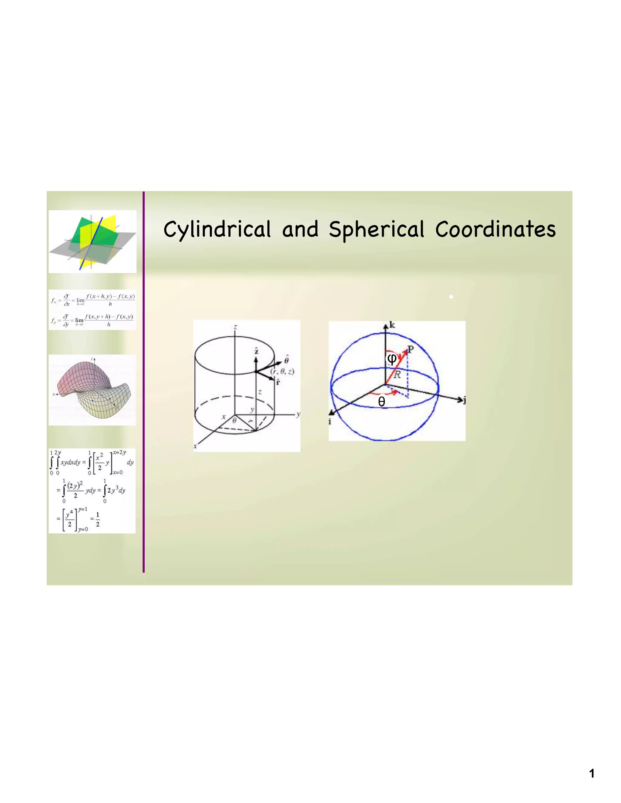 1
Cylindrical and Spherical Coordinates
θ
φ