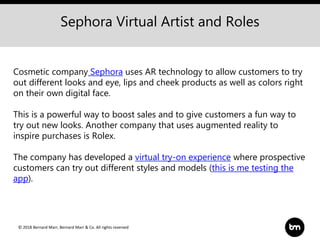 © 2018 Bernard Marr, Bernard Marr & Co. All rights reserved
Sephora Virtual Artist and Roles
Cosmetic company Sephora uses...