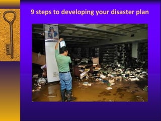 9 steps to developing your disaster plan 
 