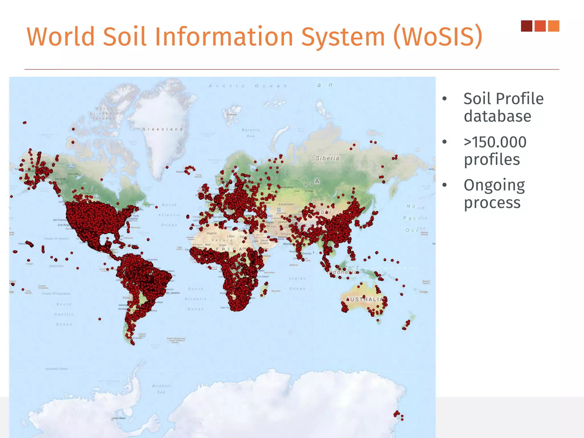 World Soil Information System (WoSIS)
• Soil Profile
database
• >150.000
profiles
• Ongoing
process
 
