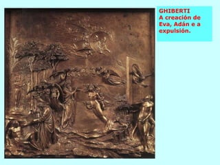 GHIBERTI A creación de Eva, Adán e a expulsión. 