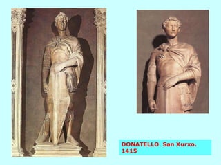 DONATELLO  San Xurxo. 1415 