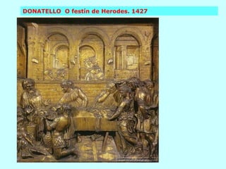 DONATELLO  O festín de Herodes. 1427 
