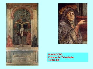 MASACCIO.  Fresco da Trinidade 1426-28 
