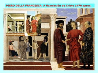 PIERO DELLA FRANCESCA. A flaxelación de Cristo 1470 aprox. 