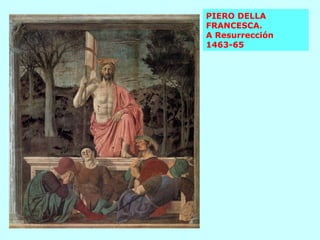 PIERO DELLA  FRANCESCA.  A Resurrección  1463-65 