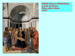 PIERO DELLA FRANCESCA.  A pala de Brera Óleo sobre táboa 1472 