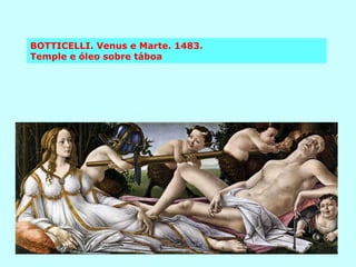 BOTTICELLI. Venus e Marte. 1483.  Temple e óleo sobre táboa 