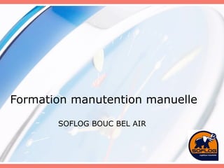 Formation manutention manuelle SOFLOG BOUC BEL AIR 