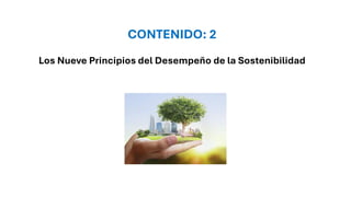 CONTENIDO: 2
Los Nueve Principios del Desempeño de la Sostenibilidad
 