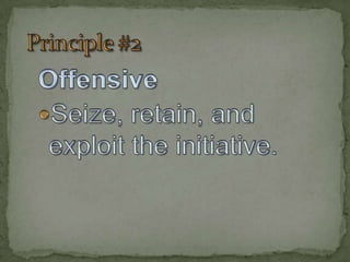 Principle #2OffensiveSeize, retain, and exploit the initiative.