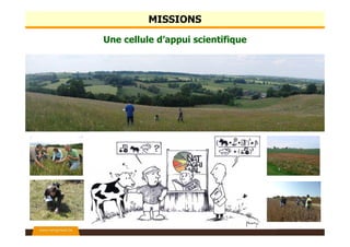 Une cellule d’appui scientifique
MISSIONS
 