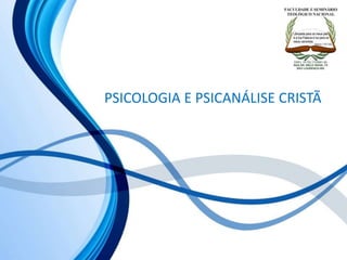 PSICOLOGIA E PSICANÁLISE CRISTÃ
 