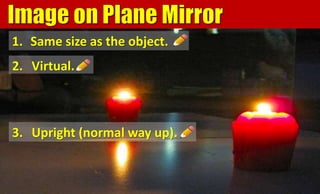 3. Upright (normal way up).
1. Same size as the object.
2. Virtual.
 