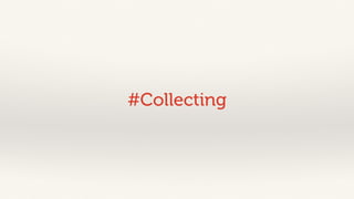 #Collecting 
 