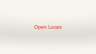 Open Loops 
 