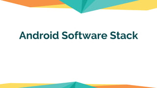 Android Software Stack
 