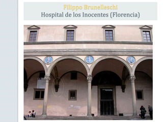 Filippo Brunelleschi
Hospital de los Inocentes (Florencia)
 