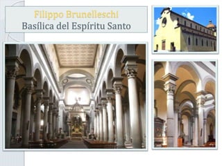 Filippo Brunelleschi
Basílica del Espíritu Santo
 