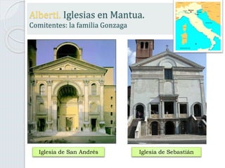 Iglesia de San Andrés Iglesia de Sebastián
Alberti. Iglesias en Mantua.
Comitentes: la familia Gonzaga
 