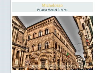 Michelozzo
Palacio Medici Ricardi
 