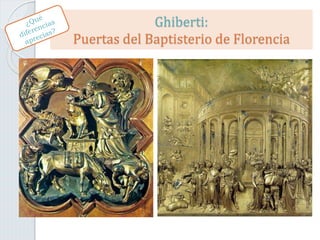 Ghiberti:
Puertas del Baptisterio de Florencia
 