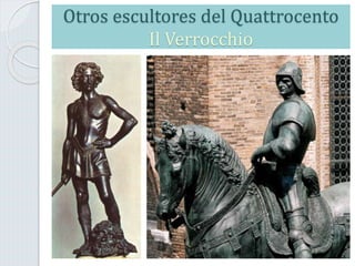 Otros escultores del Quattrocento
Il Verrocchio
 