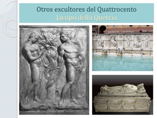 Otros escultores del Quattrocento
Jacopo della Quercia
 