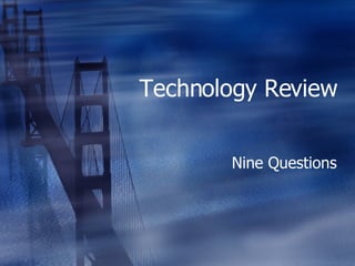 Technology Review Nine Questions 