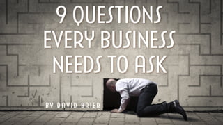9 Questions Every Business Needs to Ask