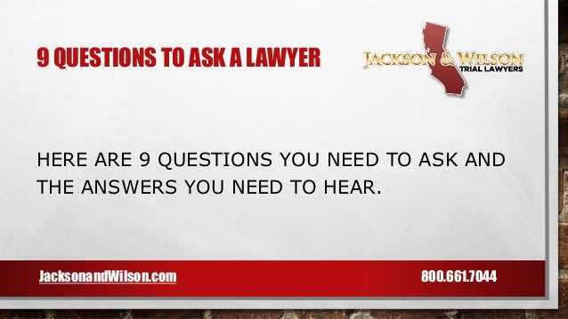 A Good Lawyer Never Asks A Question 9 Questions to Ask a Lawyer
