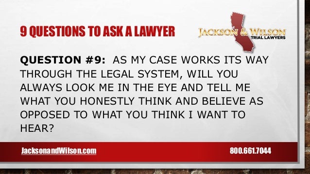 A Good Lawyer Never Asks A Question 9 Questions to Ask a Lawyer