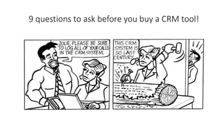 9 questions to ask before you buy a CRM tool!
 