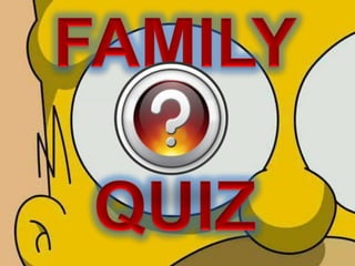  QUIZ (family, house and actions)