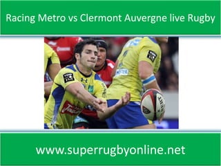 Racing Metro vs Clermont Auvergne live Rugby
www.superrugbyonline.net
 