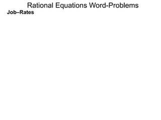 Rational Equations Word-Problems
Job–Rates
 