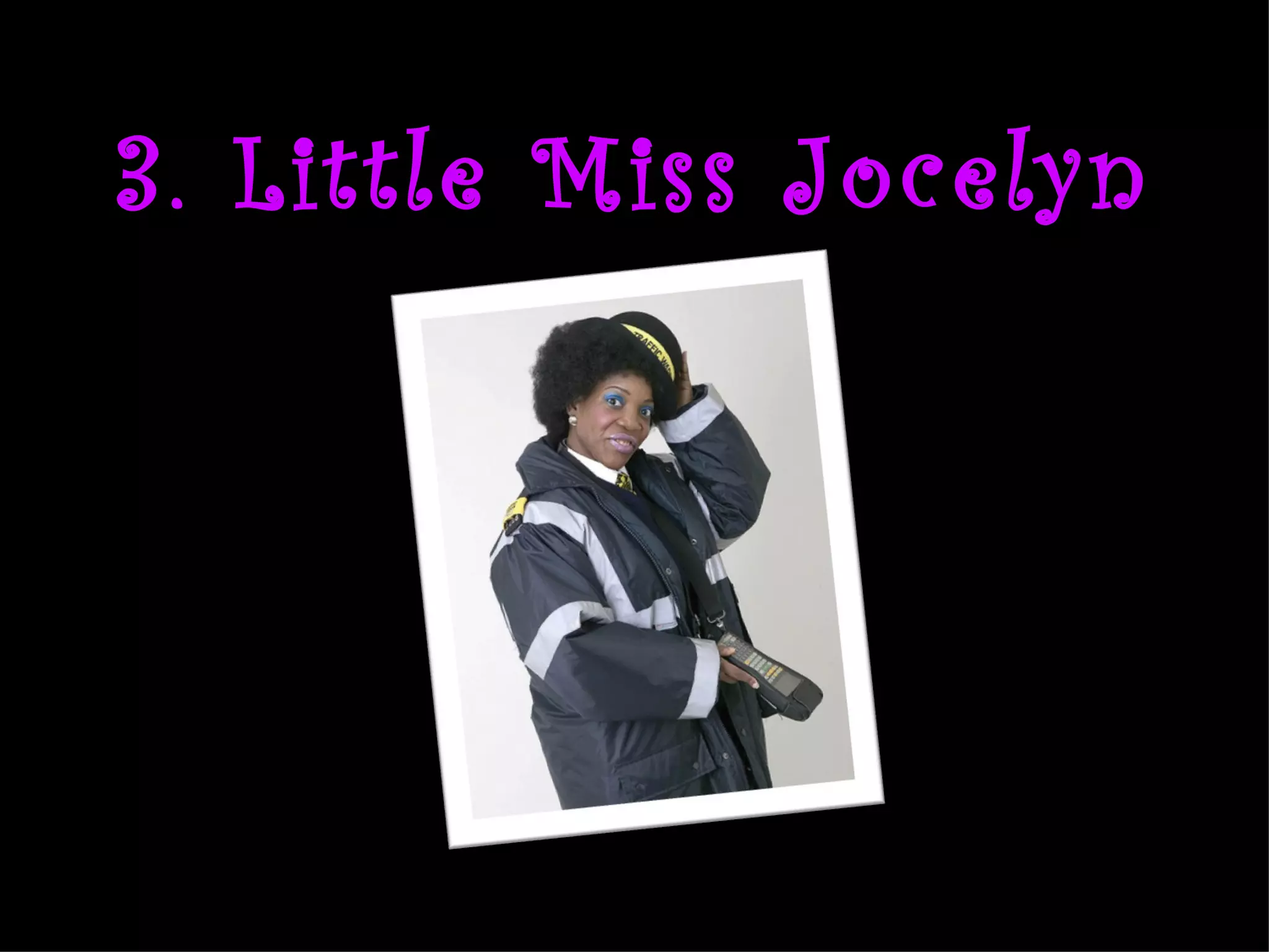 3. Little Miss Jocelyn
 