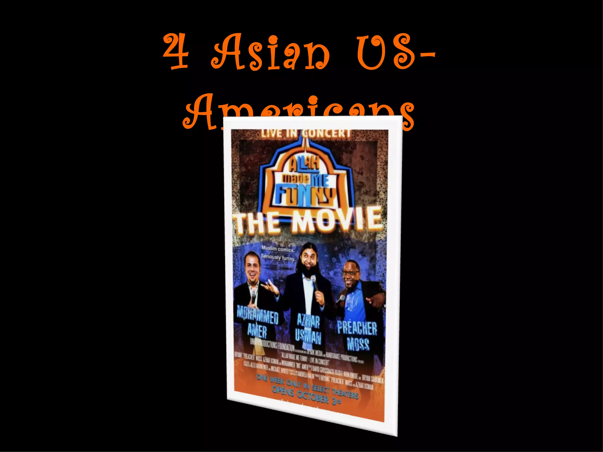 4 Asian US-
 Americans
 