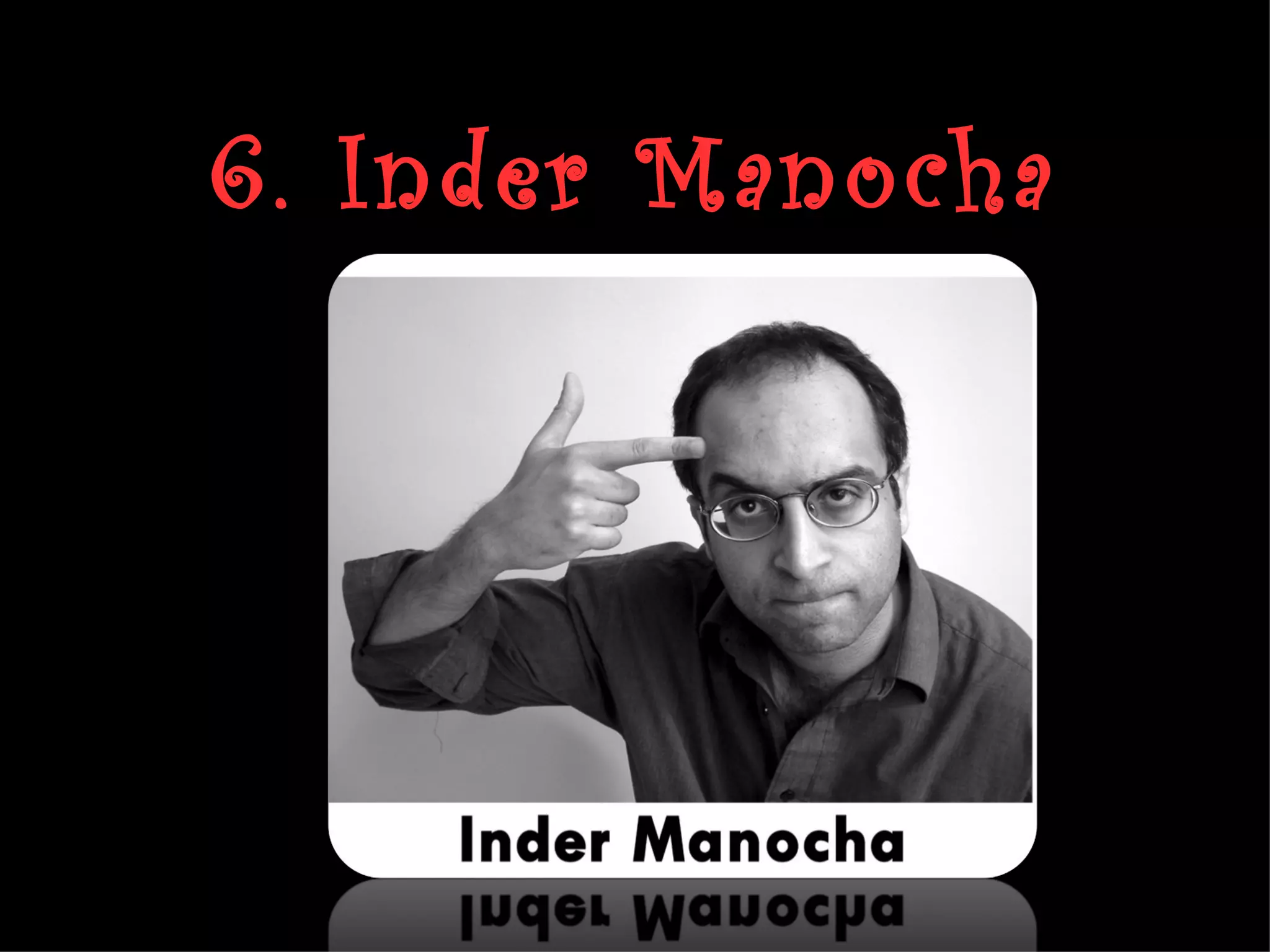 6. Inder Manocha
 