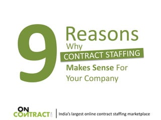 Reasons
    Why

    Makes Sense For
    Your Company


India’s largest online contract staffing marketplace
 