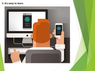 3. It’s easy to learn.
 