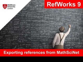 Exporting references from MathSciNet
RefWorks 9
 