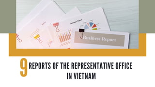 REPORTS OF THE REPRESENTATIVE OFFICE
IN VIETNAM
9
 