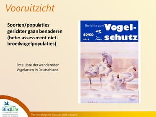Vooruitzicht 
Soorten/populaties 
gerichter gaan benaderen 
(beter assessment niet-broedvogelpopulaties) 
Rote Liste der w...